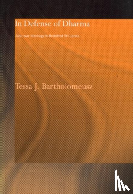 Bartholomeusz, Tessa J. - In Defense of Dharma