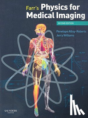Allisy-Roberts, Penelope J. (Section Head, Williams, Jerry (Consultant Medical Physicist - Farr's Physics for Medical Imaging