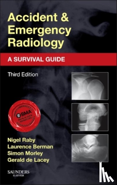 Raby, Nigel (Consultant Radiologist, Berman, Laurence (Lecturer and Honorary Consultant Radiologist, Morley, Simon (Consultant Radiologist, de Lacey, Gerald - Accident and Emergency Radiology: A Survival Guide