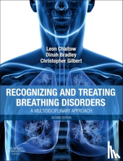 Gilbert, Christopher, Chaitow, Leon (Registered Osteopath and Naturopath; Honorary Fellow and Former Senior Lecturer, Bradley, Dinah - Recognizing and Treating Breathing Disorders