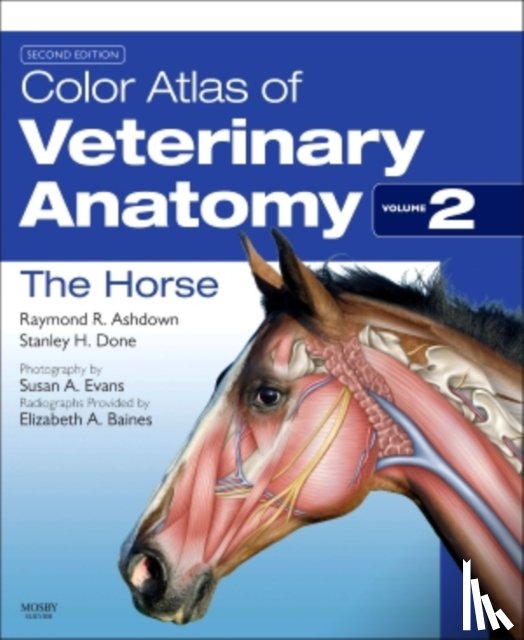 Ashdown, Raymond R. (Emeritus Reader in Veterinary Anatomy, Done, Stanley H. (Visiting Professor of Veterinary Pathology - Color Atlas of Veterinary Anatomy, Volume 2, The Horse