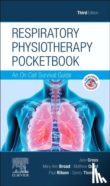 Cross, Jane, Broad, Mary Ann (Clinical Specialist Physiotherapist, Quint, Matthew (Respiratory Clinical Specialist, Ritson, Paul (Clinical Specialist Physiotherapist in Paediatric Intensive Care - Respiratory Physiotherapy Pocketbook