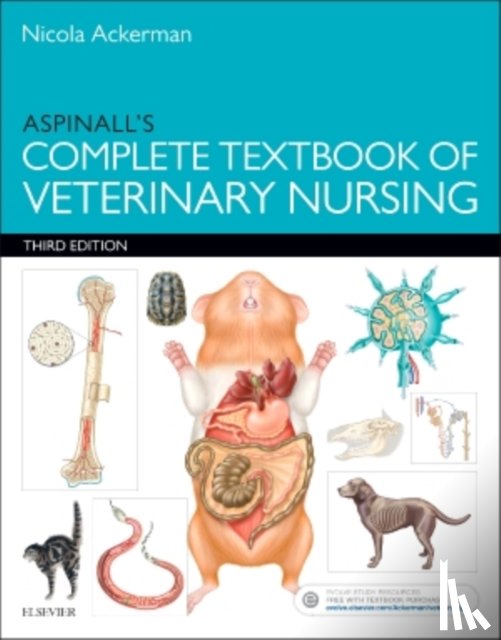 Lakeman (Previously Ackerman), Nicola, PGDip RVN CertSAN CertVNECC VTS(Nutrition) HonMBVNA (Senior Medical Nurse, The Veterinary Hospital Group; Council member of BVNA), Aspinall, Victoria (Retired Lecturer in Veterinary Nursing, Hartpury College, - Aspinall's Complete Textbook of Veterinary Nursing