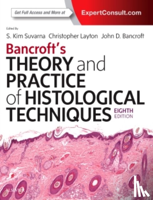 Suvarna, Kim S, Layton, Christopher, Bancroft, John D. (Formerly Pathology Directorate and Business Manager - Bancroft's Theory and Practice of Histological Techniques