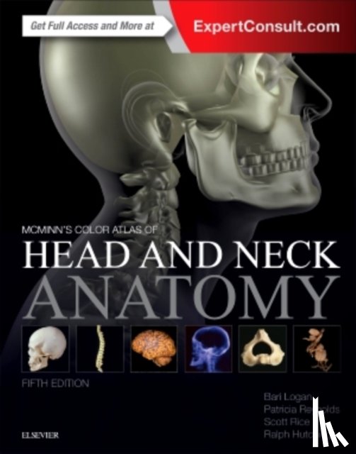 Logan, Bari M. (Formerly University Prosector, Reynolds, Patricia (Senior Lecturer, Rice, Scott (Academic Clinical Fellow / Specialty Registrar - McMinn's Color Atlas of Head and Neck Anatomy
