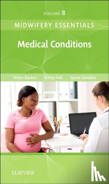 Baston, Helen, Hall, Jennifer (Independent Midwifery Educator and Researcher, Samples, Jayne - Midwifery Essentials: Medical Conditions