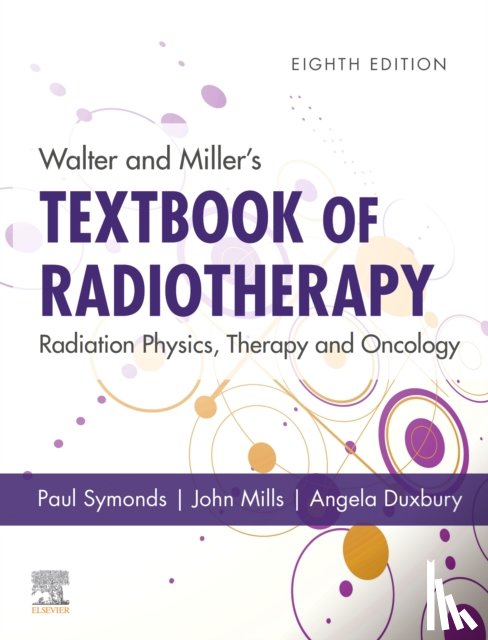  - Walter and Miller's Textbook of Radiotherapy: Radiation Physics, Therapy and Oncology