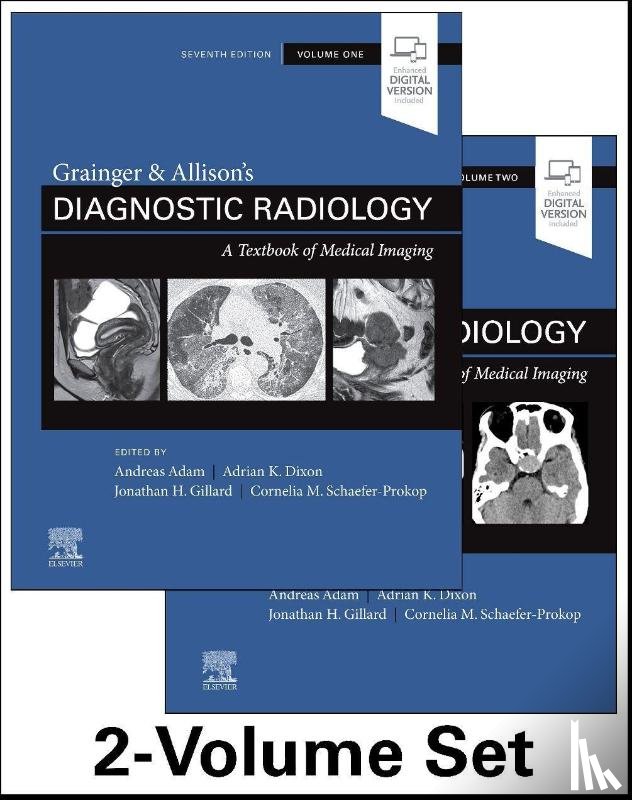 Gillard, Jonathan H, Schaefer-Prokop, Cornelia (Professor of Radiology, Adam, Andy (Professor of Interventional Radiology Guy's, Dixon, Adrian K. (Professor of Radiology - Grainger & Allison's Diagnostic Radiology