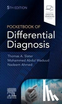 Slater, Thomas A, Waduud, Mohammed Abdul, Ahmed, Nadeem - Pocketbook of Differential Diagnosis