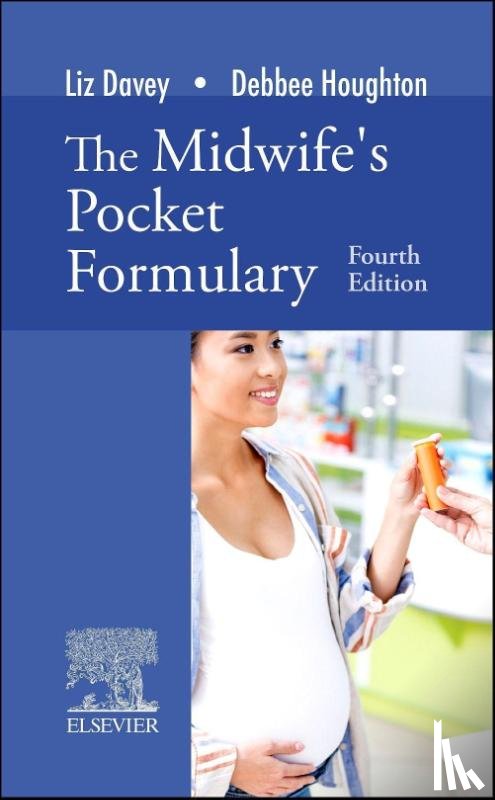 Davey, Liz (Senior Lecturer in Midwifery, Houghton, Debbee (Senior Lecturer in Midwifery - The Midwife's Pocket Formulary