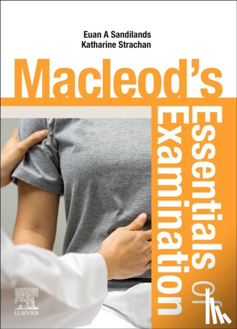Sandilands, Euan (Consultant Physician, Strachan, Katharine - Macleod's Essentials of Examination