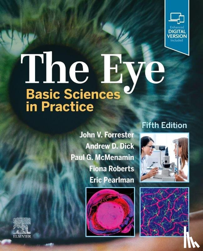 Forrester, John V., Dick, Andrew D. (Professor of Ophthalmology and Head of Academic Unit of Ophthalmology, University of Bristol; Director, UCL-Institute of Ophthalmology, University College London, London, UK) - The Eye