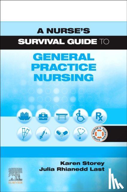 Storey, Karen, Last, Rhian (Editor in Chief - Journal of General Practice Nursing (in association with Education for Health)<br>Education Lead at Education for Health, Warwick) - A Nurse's Survival Guide to General Practice Nursing