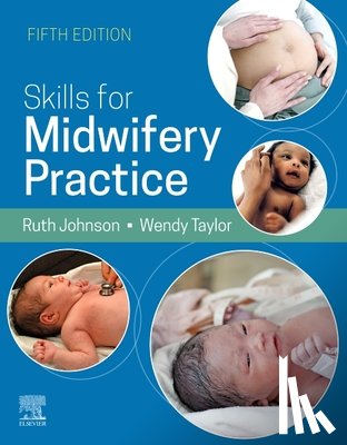 Bowen, Ruth (Supervisor of Midwives, Taylor, Wendy - Skills for Midwifery Practice