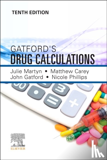 Martyn, Julie, Carey, Mathew C., Gatford, John D. (Mathematics Tutor, Phillips, Nicole M. - Gatford and Phillips' Drug Calculations
