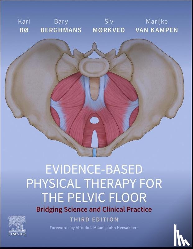 Bø, Kari, Berghmans, Bary (Epidemiologist and Researcher, Mørkved, Siv, Van Kampen, Marijke - Evidence-Based Physical Therapy for the Pelvic Floor