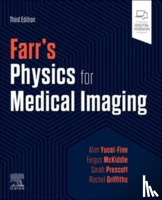 Yucel-Finn, Alim, Mckiddie, Fergus, Prescott, Sarah, Griffiths, Rachel - Farr's Physics for Medical Imaging