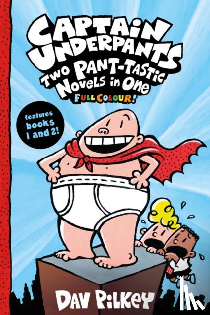 Pilkey, Dav - Captain Underpants: Two Pant-tastic Novels in One (Full Colour!)
