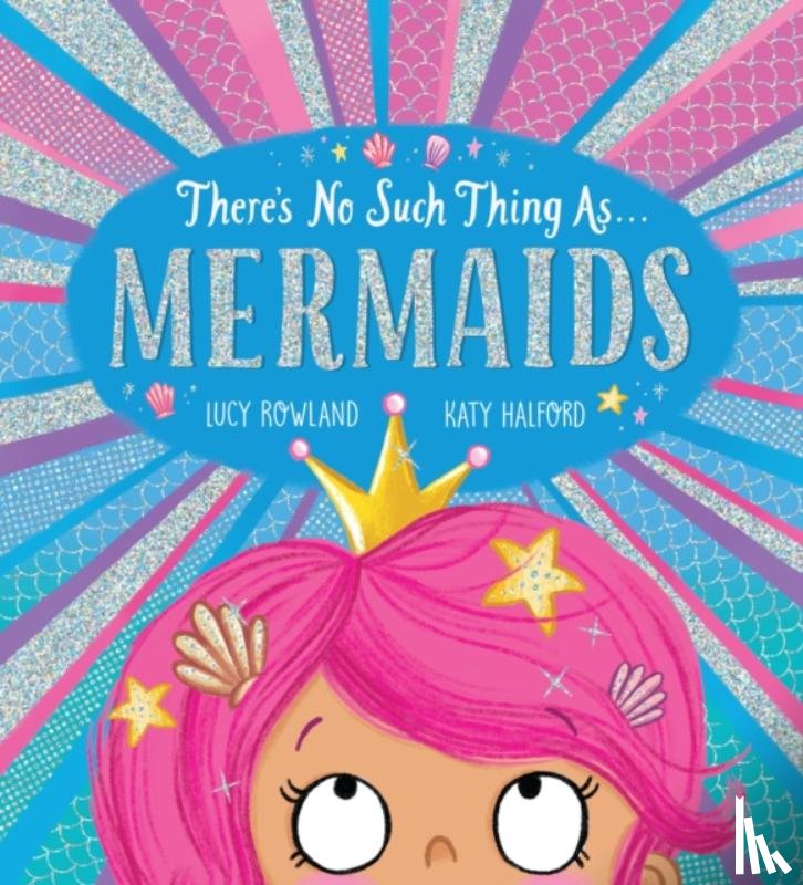 Rowland, Lucy - There's No Such Thing as Mermaids (PB)