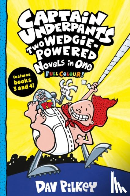Pilkey, Dav - Captain Underpants: Two Wedgie-Powered Novels in One (Full Colour!)