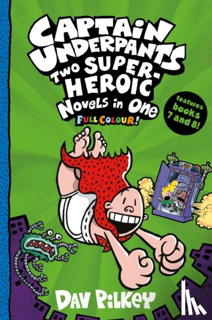 Pilkey, Dav - Captain Underpants: Two Super-Heroic Novels in One (Full Colour!)