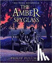 Pullman, Philip - Amber Spyglass: the award-winning, internationally bestselling, now full-colour illustrated edition
