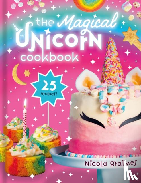 Graimes, Nicola - The Magical Unicorn Cookbook