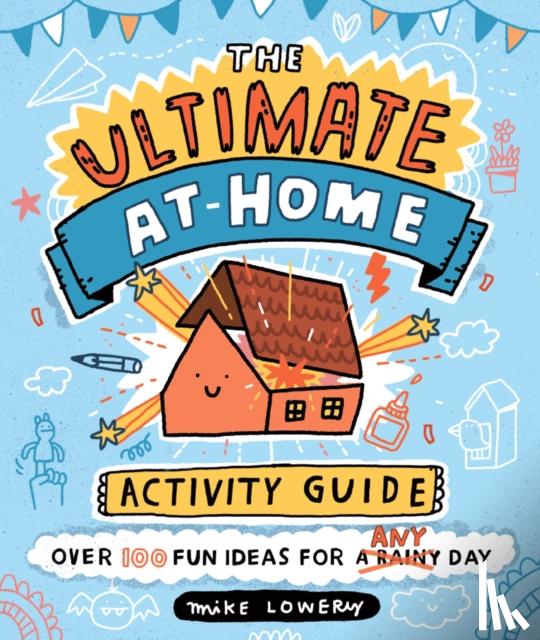 Lowery, Mike - The Ultimate At-Home Activity Guide