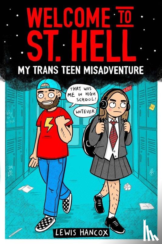 Hancox, Lewis - Welcome to St Hell: My trans teen misadventure
