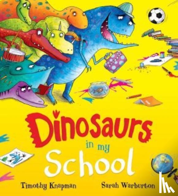 Knapman, Timothy - Dinosaurs in My School (NE)