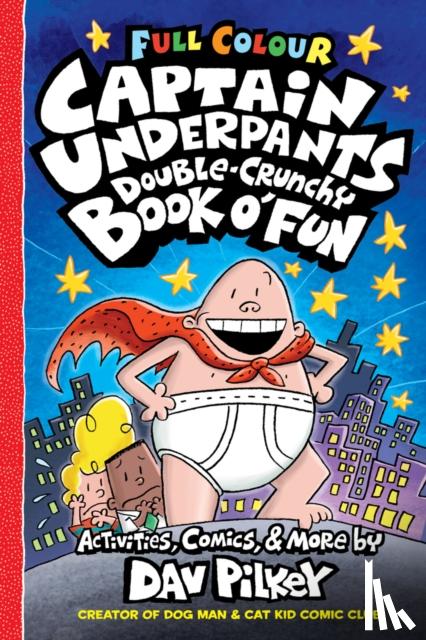 Pilkey, Dav - Captain Underpants Double Crunchy Book o'Fun (Full Colour)