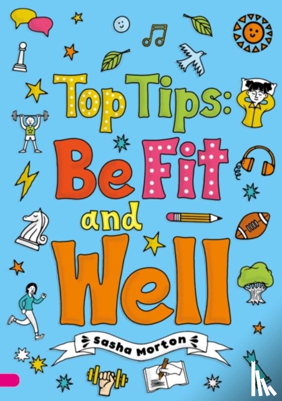 Morton, Sasha - Top Tips: Be Fit and Well (Set 04)