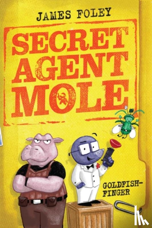 Foley, James - Secret Agent Mole: Goldfish-Finger