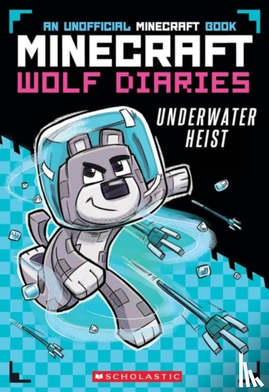 Wolf, Winston - Diary of a Minecraft Wolf: Underwater Heist