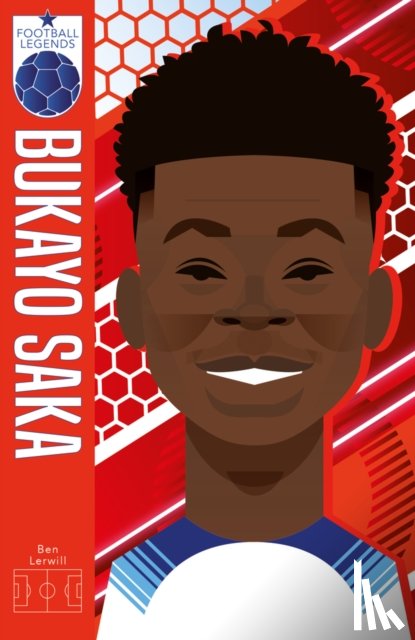 Lerwill, Ben - Football Legends #9: Bukayo Saka