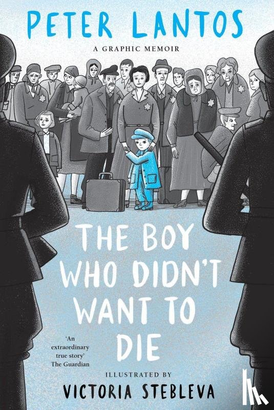 Lantos, Peter - The Boy Who Didn't Want to Die: A Graphic Memoir