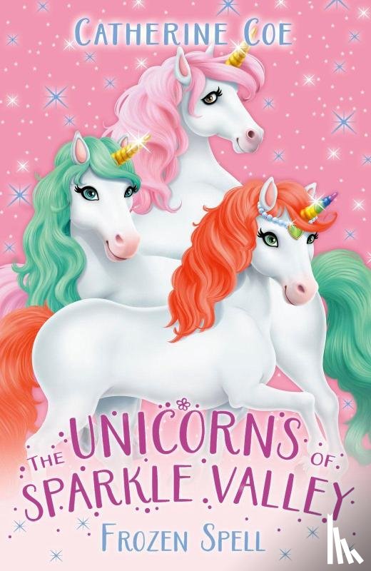 Coe, Catherine - The Unicorns of Sparkle Valley: Frozen Spell
