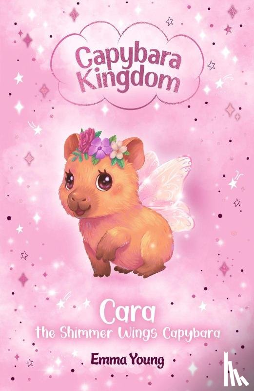 Young, Emma - Capybara Kingdom: Cara the Shimmer Wings Capybara