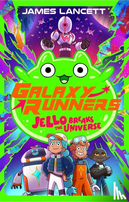 Lancett, James - Galaxy Runners: Jello Breaks the Universe