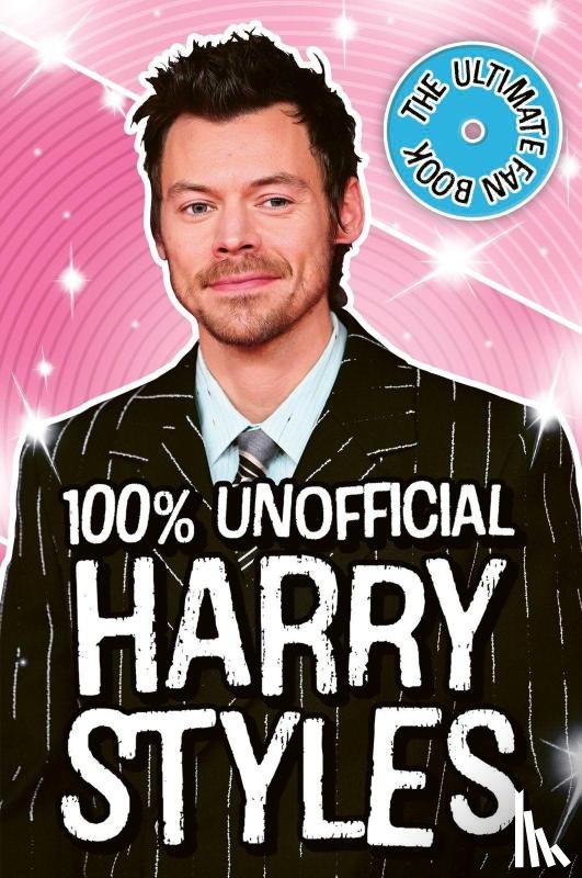 Hibbs, Emily - Harry Styles: The Ultimate Fan Book 100% Unofficial