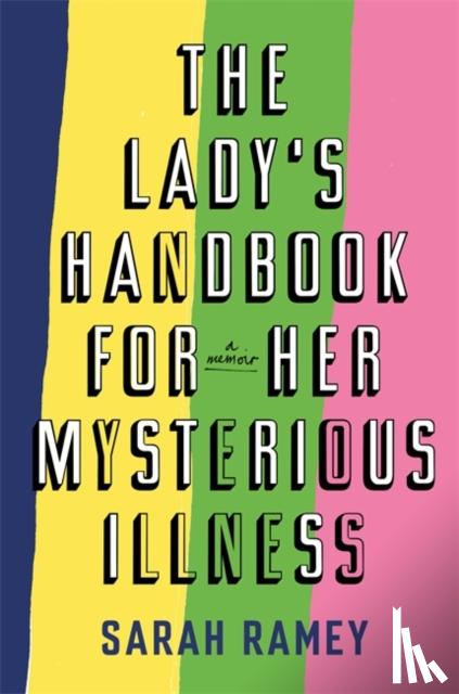 Ramey, Sarah - The Lady's Handbook For Her Mysterious Illness