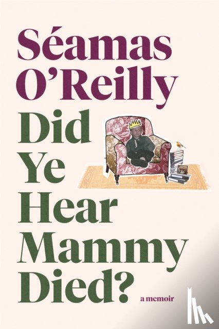 O'Reilly, Seamas - Did Ye Hear Mammy Died?