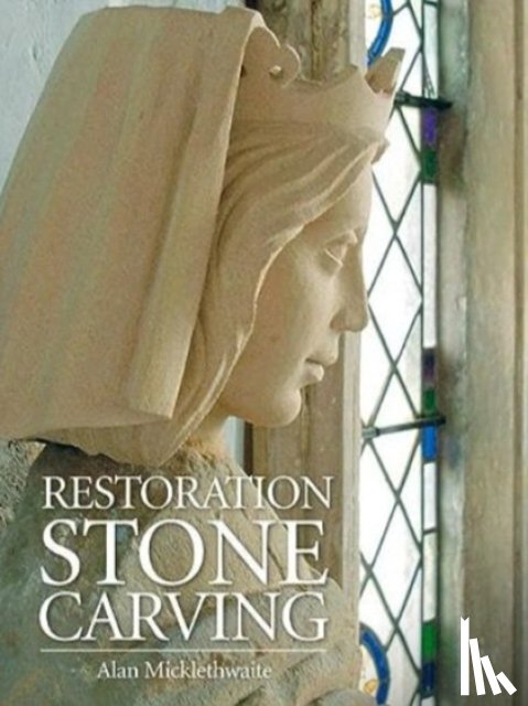 Micklethwaite, Alan - Restoration Stone Carving