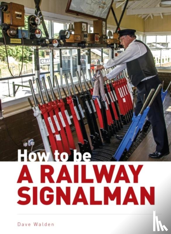Waldon, Dave - How to be a Railway Signalman