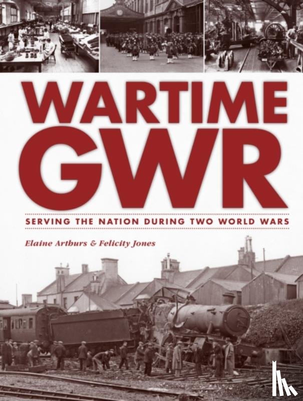 Arthurs, Elaine (Assistant Curator - Museums and Heritage) - Wartime GWR