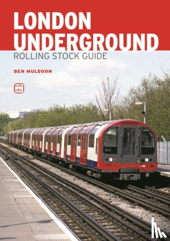 Muldoon, Ben - abc London Underground Rolling Stock Guide