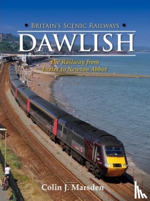 Marsden, Colin J. - Britain's Scenic Railways: Dawlish
