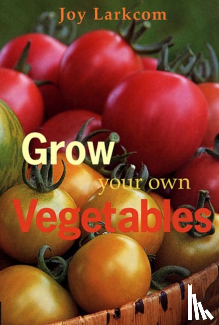 Larkcom, Joy - Grow Your Own Vegetables