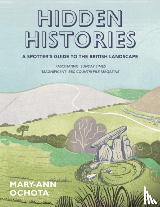 Ochota, Mary-Ann - Hidden Histories: A Spotter's Guide to the British Landscape