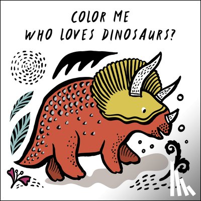 Sajnani, Surya - Color Me: Who Loves Dinosaurs?